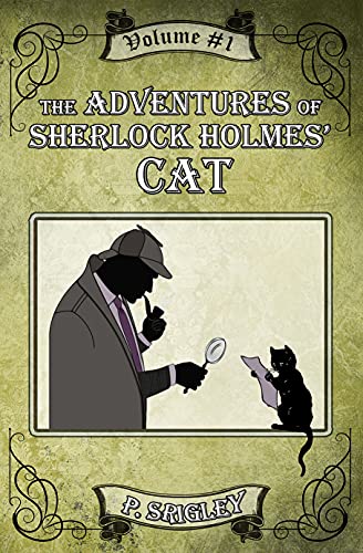 Read The Adventures of Sherlock Holmes' Cat: Volume 1, written by Patricia Srigley Read The Adventures of Sherlock Holmes' Cat: Volume 1, written by Patricia Srigley