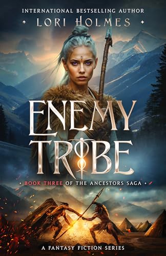 Read Enemy Tribe: A Fantasy Fiction Series (The Ancestors Saga, Book 3), written by Lori Holmes Read Enemy Tribe: A Fantasy Fiction Series (The Ancestors Saga, Book 3), written by Lori Holmes