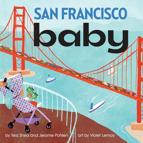 Read San Francisco Baby: A Giftable Board Book with Activities that Explores the Bay City (Local Baby Books), written by Tess Shea; Jerome Pohlen Read San Francisco Baby: A Giftable Board Book with Activities that Explores the Bay City (Local Baby Books), written by Tess Shea; Jerome Pohlen