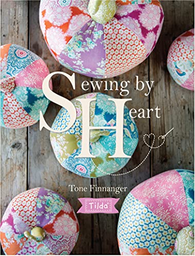 Read Sewing by Heart: For the love of fabrics (Tilda), written by Tone Finnanger Read Sewing by Heart: For the love of fabrics (Tilda), written by Tone Finnanger