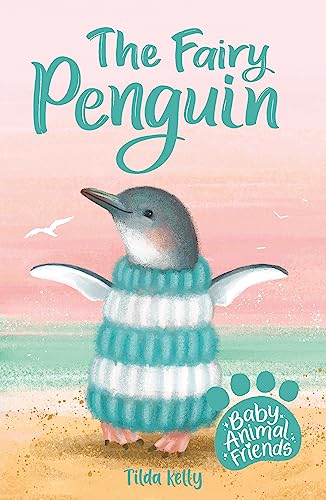Read The Fairy Penguin: Book 1 (Baby Animal Friends), written by Tilda Kelly