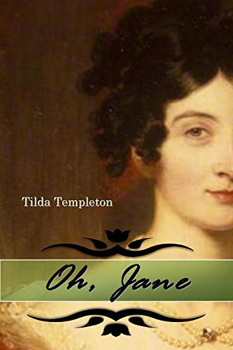 Read Oh, Jane: Original Romantic Short Stories Set in the World of Jane Austen, written by Tilda Templeton Read Oh, Jane: Original Romantic Short Stories Set in the World of Jane Austen, written by Tilda Templeton