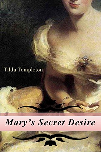 Read Mary's Secret Desire, written by Tilda Templeton Read Mary's Secret Desire, written by Tilda Templeton