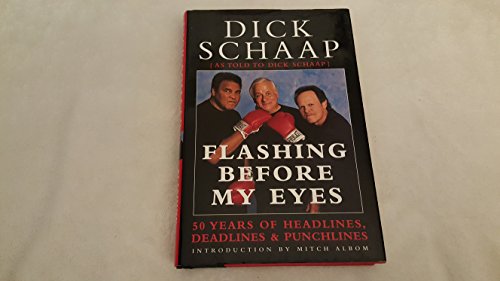 Read Flashing Before My Eyes: 50 Years of Headlines, Deadlines & Punchlines, written by Dick Schaap Read Flashing Before My Eyes: 50 Years of Headlines, Deadlines & Punchlines, written by Dick Schaap