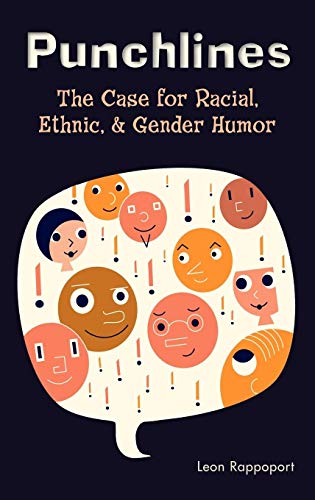 Read Punchlines: The Case for Racial, Ethnic, and Gender Humor, written by Leon Rappoport Read Punchlines: The Case for Racial, Ethnic, and Gender Humor, written by Leon Rappoport