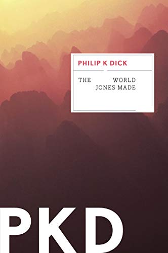 Read The World Jones Made, written by Philip K. Dick Read The World Jones Made, written by Philip K. Dick