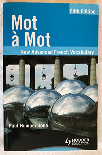 Read Mot a Mot: New Advanced French Vocabulary (French and English Edition), written by Paul Humberstone