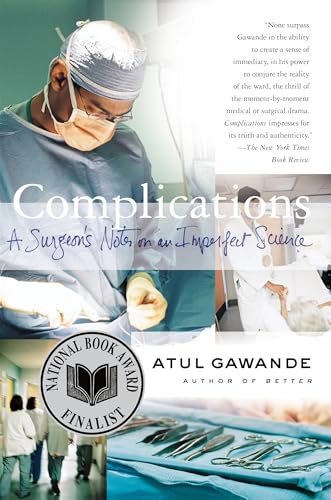 Read Complications: A Surgeon's Notes on an Imperfect Science, written by Atul Gawande Read Complications: A Surgeon's Notes on an Imperfect Science, written by Atul Gawande