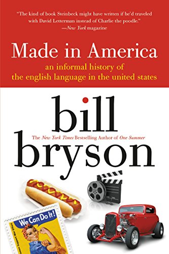 Read Made in America: An Informal History of the English Language in the United States, written by Bill Bryson