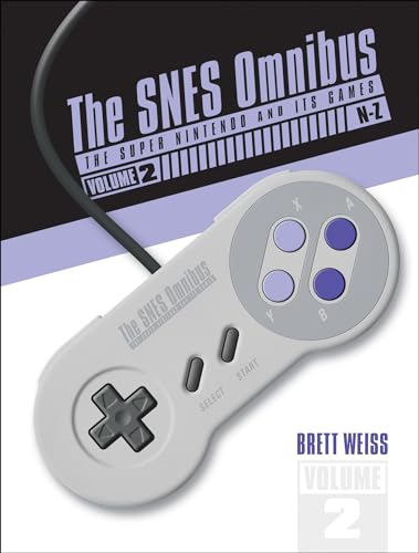 Read The SNES Omnibus: The Super Nintendo and Its Games, Vol. 2 (N-Z), written by Brett Weiss