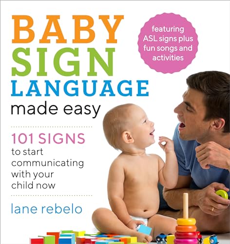 Read Baby Sign Language Made Easy: 101 Signs to Start Communicating with Your Child Now (Baby Sign Language Guides), written by Lane Rebelo Read Baby Sign Language Made Easy: 101 Signs to Start Communicating with Your Child Now (Baby Sign Language Guides), written by Lane Rebelo