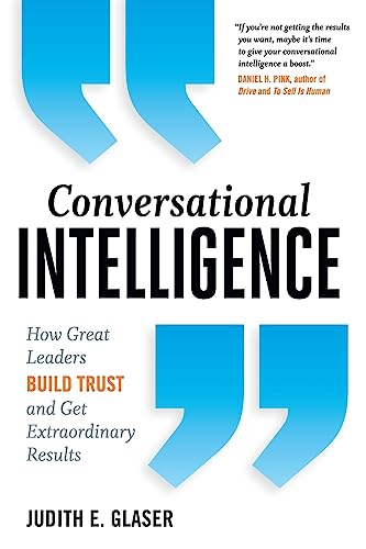 Read Conversational Intelligence: How Great Leaders Build Trust and Get Extraordinary Results, written by Judith E. Glaser Read Conversational Intelligence: How Great Leaders Build Trust and Get Extraordinary Results, written by Judith E. Glaser