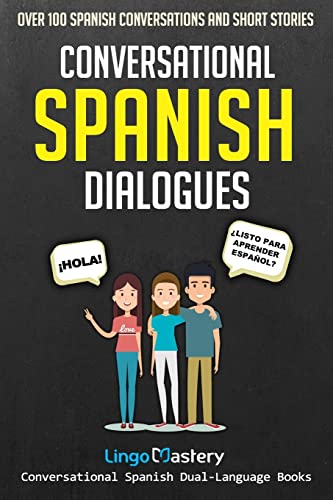 Read Conversational Spanish Dialogues: Over 100 Spanish Conversations and Short Stories (Conversational Spanish Dual Language Books), written by Lingo Mastery Read Conversational Spanish Dialogues: Over 100 Spanish Conversations and Short Stories (Conversational Spanish Dual Language Books), written by Lingo Mastery