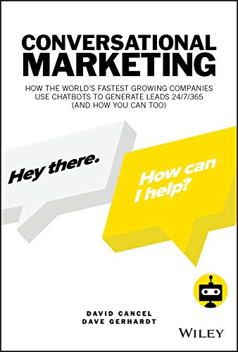 Read Conversational Marketing: How the World's Fastest Growing Companies Use Chatbots to Generate Leads 24/7/365 (and How You Can Too), written by David Cancel; Dave Gerhardt Read Conversational Marketing: How the World's Fastest Growing Companies Use Chatbots to Generate Leads 24/7/365 (and How You Can Too), written by David Cancel; Dave Gerhardt