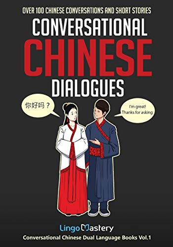 Read Conversational Chinese Dialogues: Over 100 Chinese Conversations and Short Stories (Conversational Chinese Dual Language Books), written by Lingo Mastery Read Conversational Chinese Dialogues: Over 100 Chinese Conversations and Short Stories (Conversational Chinese Dual Language Books), written by Lingo Mastery