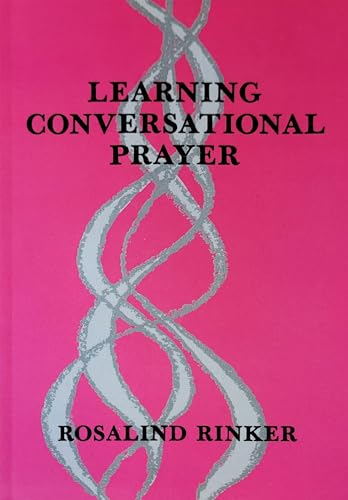 Read Learning Conversational Prayer, written by Rosalind Rinker Read Learning Conversational Prayer, written by Rosalind Rinker