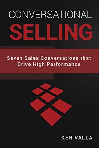 Read Conversational Selling: Seven Sales Conversations that Drive High Performance, written by Ken Valla Read Conversational Selling: Seven Sales Conversations that Drive High Performance, written by Ken Valla