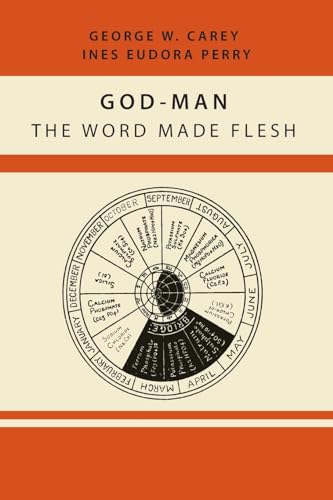 Read God-Man: The Word Made Flesh, written by George W. Carey; Inez Eudora Perry Read God-Man: The Word Made Flesh, written by George W. Carey; Inez Eudora Perry