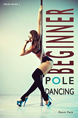 Read Beginner Pole Dancing: For Fitness and Fun, written by Danni Peck Read Beginner Pole Dancing: For Fitness and Fun, written by Danni Peck