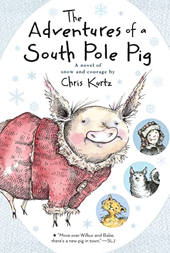 Read The Adventures of a South Pole Pig: A novel of snow and courage, written by Chris Kurtz Read The Adventures of a South Pole Pig: A novel of snow and courage, written by Chris Kurtz