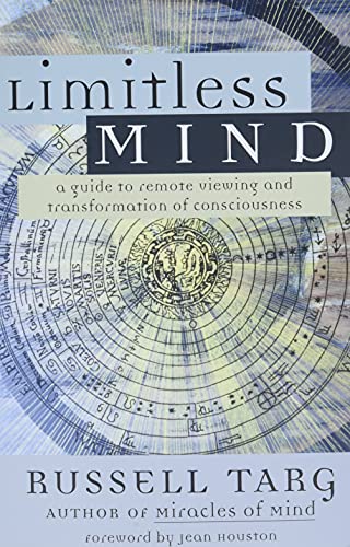 Read Limitless Mind: A Guide to Remote Viewing and Transformation of Consciousness, written by Russell Targ Read Limitless Mind: A Guide to Remote Viewing and Transformation of Consciousness, written by Russell Targ