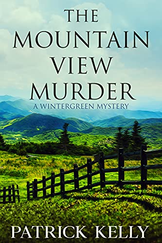Read The Mountain View Murder: A Blue Ridge Mountains Mystery (A Wintergreen Mystery Book 1), written by Patrick Kelly Read The Mountain View Murder: A Blue Ridge Mountains Mystery (A Wintergreen Mystery Book 1), written by Patrick Kelly