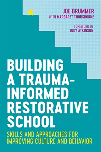 Read Building a Trauma-Informed Restorative School: Skills and Approaches for Improving Culture and Behavior, written by Joe Brummer Read Building a Trauma-Informed Restorative School: Skills and Approaches for Improving Culture and Behavior, written by Joe Brummer