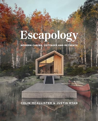 Read Escapology: Modern Cabins, Cottages and Retreats, written by Colin McAllister; Justin Ryan Read Escapology: Modern Cabins, Cottages and Retreats, written by Colin McAllister; Justin Ryan