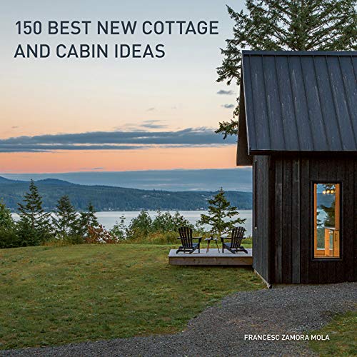 Read 150 Best New Cottage and Cabin Ideas, written by Francesc Zamora Read 150 Best New Cottage and Cabin Ideas, written by Francesc Zamora