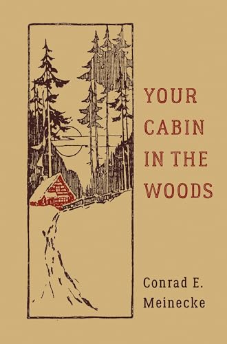 Read Your Cabin in the Woods (Classic Outdoors), written by Conrad E. Meinecke