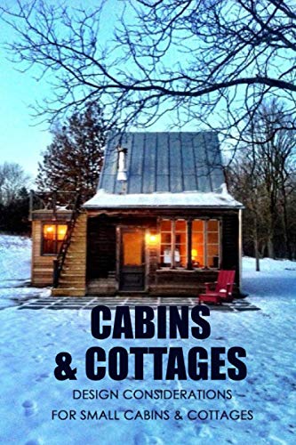 Read Cabins & Cottages: Design Considerations for Small Cabins & Cottages: The Complete Book of Small Home Plans, written by Mr Lavonne Davis Read Cabins & Cottages: Design Considerations for Small Cabins & Cottages: The Complete Book of Small Home Plans, written by Mr Lavonne Davis