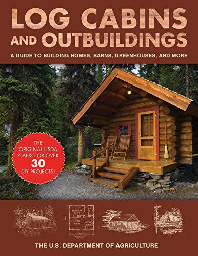 Read Log Cabins and Outbuildings: A Guide to Building Homes, Barns, Greenhouses, and More, written by The United States Department of Agriculture Read Log Cabins and Outbuildings: A Guide to Building Homes, Barns, Greenhouses, and More, written by The United States Department of Agriculture
