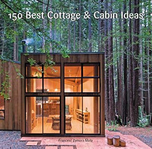 Read 150 Best Cottage and Cabin Ideas, written by Francesc Zamora Read 150 Best Cottage and Cabin Ideas, written by Francesc Zamora