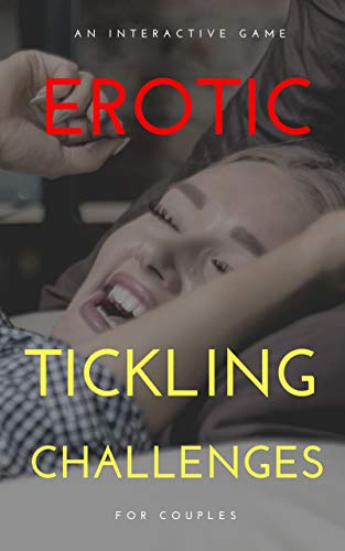 Read Erotic Tickling Challenges: Interactive Game for Couples, written by A. G. Steve Read Erotic Tickling Challenges: Interactive Game for Couples, written by A. G. Steve