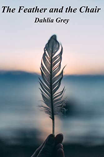 Read The Feather and the Chair- A Tickling Erotic Short Story, written by Dahlia Grey Read The Feather and the Chair- A Tickling Erotic Short Story, written by Dahlia Grey