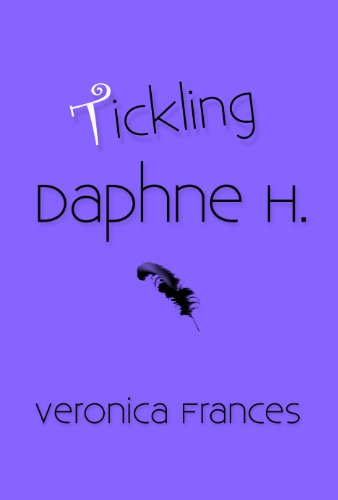 Read Tickling Daphne H., written by Veronica Frances Read Tickling Daphne H., written by Veronica Frances