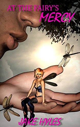 Read At The Fairy's Mercy (Tickling & Shrinking Fetish, Fairy Erotica), written by Jake Hyles Read At The Fairy's Mercy (Tickling & Shrinking Fetish, Fairy Erotica), written by Jake Hyles