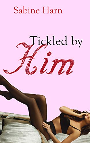 Read Tickled By Him: An Erotic Tickling Short, written by Sabine Harn