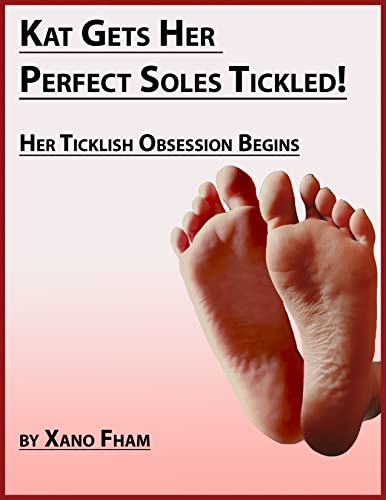 Read Kat Gets Her Perfect Soles Tickled!: Her Ticklish Obsession Begins (Kat's Ticklish Obsession Book 1), written by Xano Fham Read Kat Gets Her Perfect Soles Tickled!: Her Ticklish Obsession Begins (Kat's Ticklish Obsession Book 1), written by Xano Fham