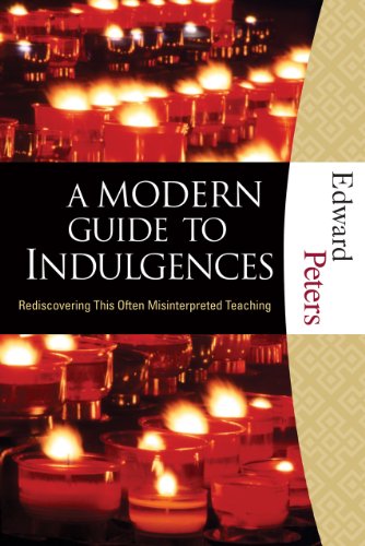 Read A Modern Guide to Indulgences: Rediscovering This Often Misinterpreted Teaching, written by Edward N. Peters Read A Modern Guide to Indulgences: Rediscovering This Often Misinterpreted Teaching, written by Edward N. Peters