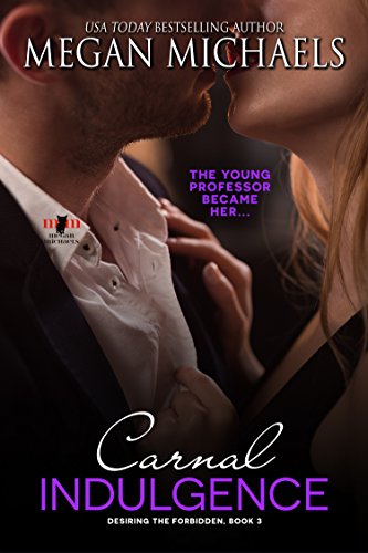Read Carnal Indulgence (Desiring the Forbidden Book 3), written by Megan Michaels