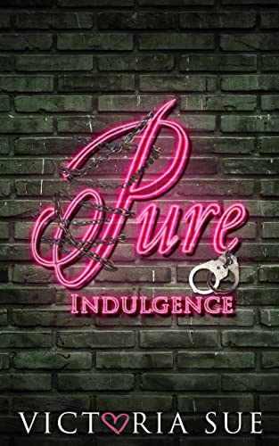 Read Pure Indulgence, written by Victoria Sue Read Pure Indulgence, written by Victoria Sue