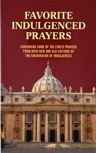 Read Favorite Indulgenced Prayers: Containing Some of the Finest Prayers from Both New and Old Editions of the Enchiridion of Indulgences, written by Anthony M Buono Read Favorite Indulgenced Prayers: Containing Some of the Finest Prayers from Both New and Old Editions of the Enchiridion of Indulgences, written by Anthony M Buono