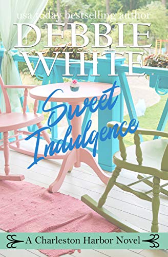 Read Sweet Indulgence (Charleston Harbor Novels Book 1), written by Debbie White