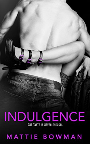 Read Indulgence, written by Mattie Bowman Read Indulgence, written by Mattie Bowman