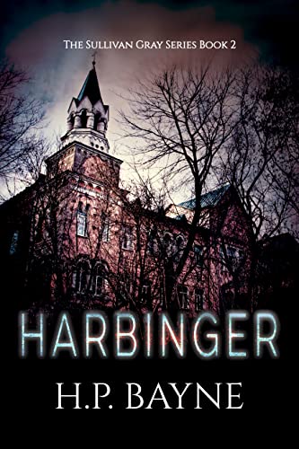 Read Harbinger (The Sullivan Gray Book 2), written by H.P. Bayne Read Harbinger (The Sullivan Gray Book 2), written by H.P. Bayne