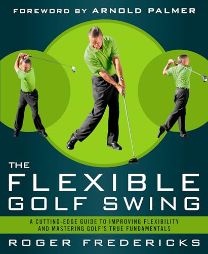 Read The Flexible Golf Swing: A Cutting-Edge Guide to Improving Flexibility and Mastering Golf's True Fundamentals, written by Roger Fredericks Read The Flexible Golf Swing: A Cutting-Edge Guide to Improving Flexibility and Mastering Golf's True Fundamentals, written by Roger Fredericks