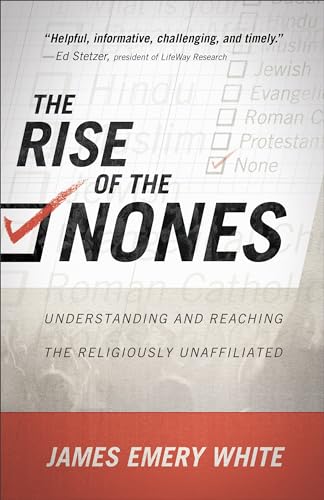 Read The Rise of the Nones: Understanding and Reaching the Religiously Unaffiliated, written by James Emery White Read The Rise of the Nones: Understanding and Reaching the Religiously Unaffiliated, written by James Emery White