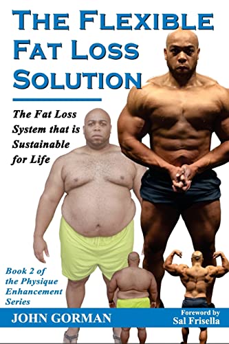Read The Flexible Fat Loss Solution: The Fat Loss System that is Sustainable for Life (The Physique Enhancement Series), written by John Gorman Read The Flexible Fat Loss Solution: The Fat Loss System that is Sustainable for Life (The Physique Enhancement Series), written by John Gorman