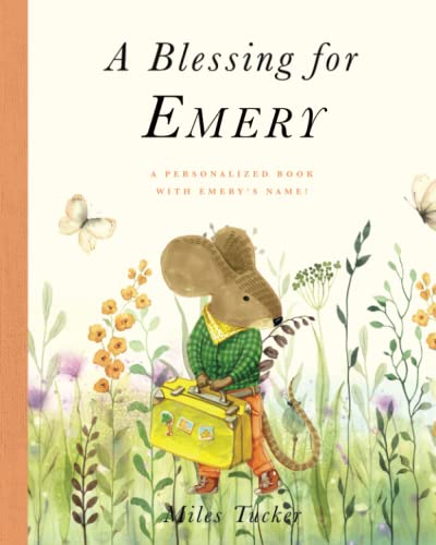 Read A Blessing for Emery: A Personalized Book with Emery's Name!, written by Miles Tucker Read A Blessing for Emery: A Personalized Book with Emery's Name!, written by Miles Tucker